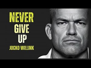 NEVER GIVE UP - POWERFUL MOTIVATION | JOCKO WILLINK