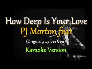 How Deep Is Your Love - by PJ Morton feat / Bee Gees (Karaoke Version)
