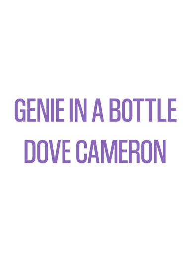 GENIE IN A BOTTLE - Dove Cameron Lyrics