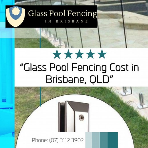 Cost of Glass Pool Fencing in Brisbane QLD - Glass Pool Fencing Team Brisbane