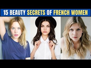 15 Beauty Secrets of French Women (Look effortlessly Chic!)