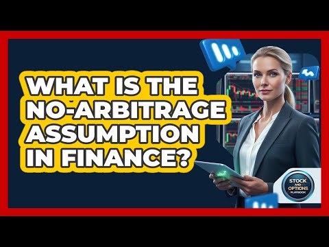 What Is The No-Arbitrage Assumption In Finance?