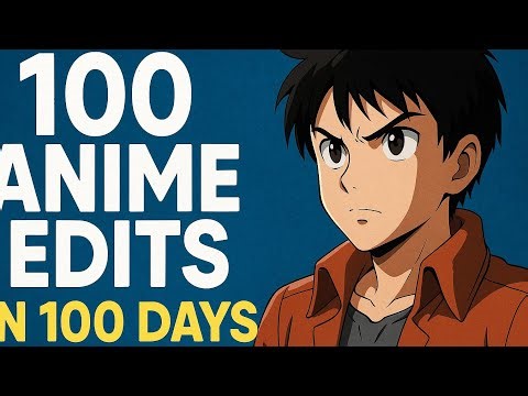 100 Days, 100 Anime Edits | My Ultimate Upload Challenge