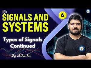 Types of Signals Continued | Lec 6 | Signals and Systems | GATE/ESE 2022 | Ashu Sir