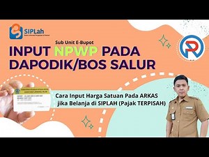 Input NPWP (subunit) pada Dapodik/Bos Salur, Input Harga Satuan Siplah kena Pajak terpisah di ARKAS