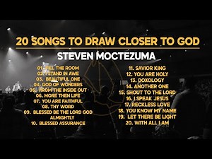 20 Songs To Draw Closer To God - Steven Moctezuma