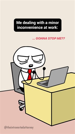 Dealing with a minor inconvenience at work...