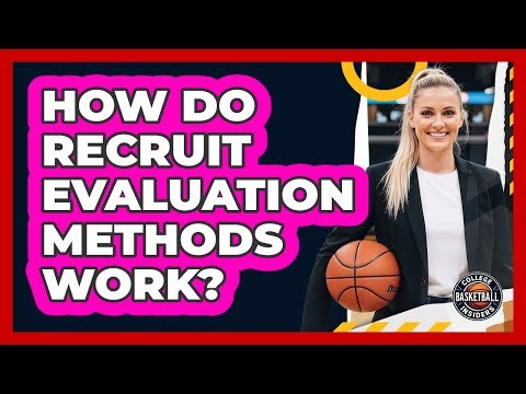 How Do Recruit Evaluation Methods Work?