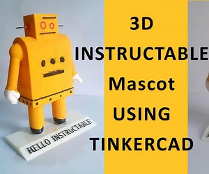 3D INSTRUCTABLE  MASCOT  USING TINKERCAD