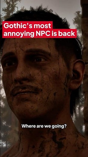 Gothic's most annoying NPC is back 🙃