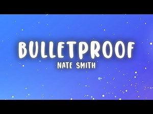 Nate Smith - Bulletproof (Lyrics)