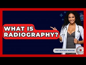 What Is Radiography? - First Response Medicine
