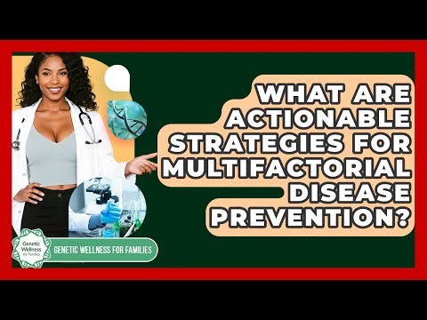 What Are Actionable Strategies For Multifactorial Disease Prevention?