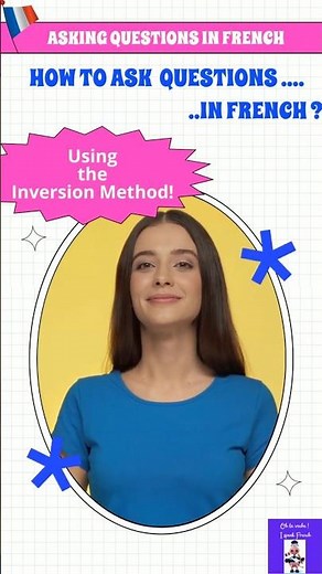 How to ask questions in french easily using the inversion method ( Inversion de sujet in french ) ?