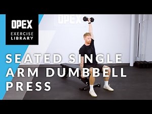 Seated Single Arm Dumbbell Press - OPEX Exercise Library