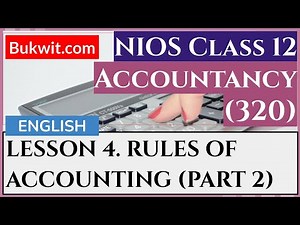 NIOS Class 12 Accountancy (320): LESSON 4. RULES OF ACCOUNTING (PART 2)