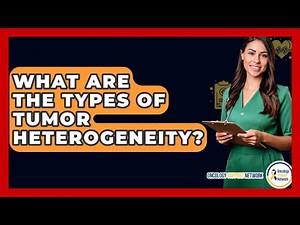 What Are The Types Of Tumor Heterogeneity? - Oncology Support Network