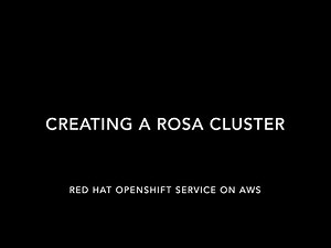 Deploying an OpenShift cluster with Red Hat OpenShift Service on AWS (ROSA)