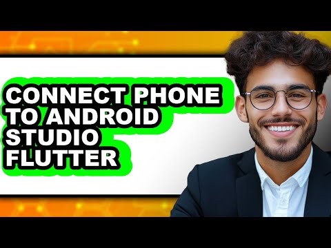 How to Connect Phone to Android Studio Flutter - Full Guide