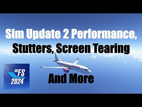 SU2: Performance, Stutters, Tearing Fixes | MSFS 2024