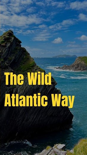 The Edge of the World: Ireland’s Wild Atlantic Way