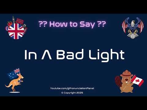 🌧️🔦 How to Pronounce In A Bad Light? (CORRECTLY) | Pronunciation Planet