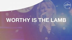 Worthy is The Lamb (Agnus Dei) by Hillsong Worship
