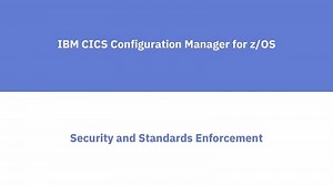 CICS Configuration Manager: Security and Standards Enforcement