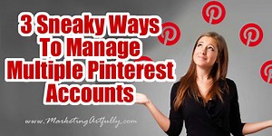 3 Sneaky Ways To Manage Multiple Pinterest Accountsrn