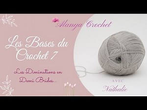 Les Bases du Crochet 7 : Diminutions en Demi Brides