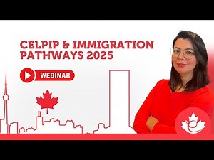 IMMIGRATING TO CANADA IN 2025 - CELPIP & IMMIGRATION PATHWAYS 2025 WEBINAR
