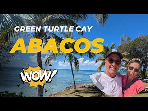 Ep 55 Boating in the Abacos and Green Turtle Cay - part 1