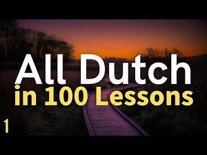 All Dutch in 100 Lessons. Learn Dutch . Most important Dutch phrases and words. Lesson 1