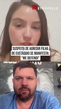 Suspeita de agredir filha de Eustáquio se manifesta; veja