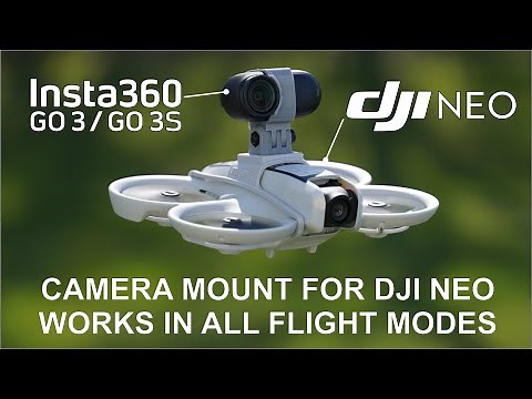 DJI Neo and Insta360 Go 3 / 3S Action Camera Mount - Works in ALL Flight Modes