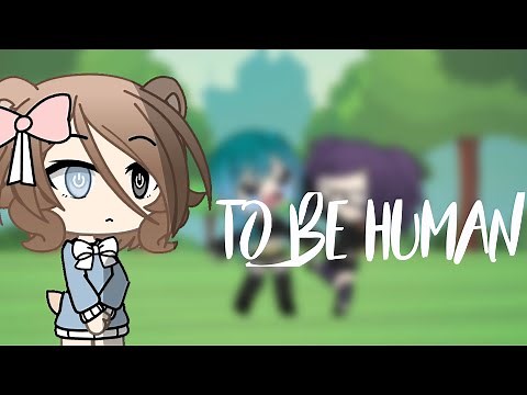 To be human || GLMV