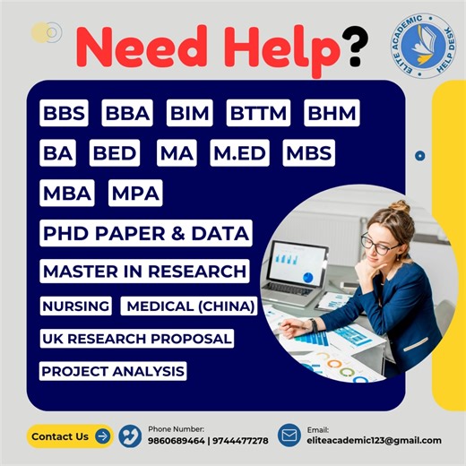 Proposal Report, Thesis र Assignment मा professional help चाहिएको छ? BBS, BBA, BIM, BTTM, BHM, BA, BED, MA, M.Ed, MBS, MBA, MPA, PhD Paper & Data, Master in Research, Nursing, Medical (China), UK Research Proposal, तथा Project Analysis का लागि मा हेल्प चाइएमा हामीलाई सम्झनुहोला । SPSS, EViews, SmartPLS प्रयोग गरी Survey, Data Entry, Econometric तथा Project Analysis विश्वसनीय रूपमा गरिन्छ। UK, USA, Europe र Norway University का academic works का लागि पनि experienced support प्रदान गरिन्छ। For mor