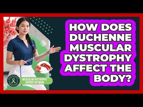 How Does Duchenne Muscular Dystrophy Affect The Body?