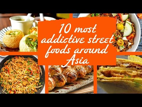 Top 10 Most Addictive Foods to try in Asia