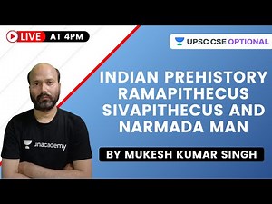 L3: Indian prehistory Ramapithecus Sivapithecus and Narmada Man | UPSC CSE 2021 | Mukesh Kumar Singh