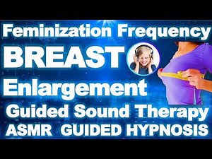 BREAST Enlargement - Feminizing Frequency | ASMR Guided Meditation Music | Quantum Binaural Beats