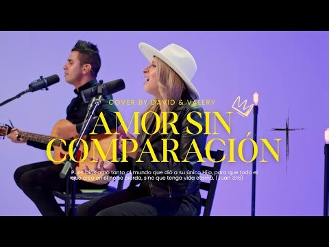 AMOR SIN COMPARACIÓN (Hillsong) | David y Valery | Cover en Español
