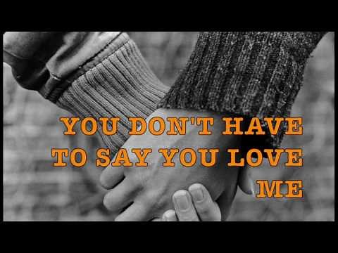YOU DON'T HAVE TO SAY YOU LOVE ME by Dusty Springfield (with Lyrics)