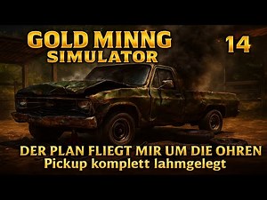Gold Mining Simulator #14: HANG DOESN'T GIVE UP – Explosion destroys the pickup truck [Gameplay, ...
