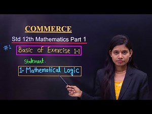 Basic of exercise 1.1 class 12 maths part 1 commerce | chapter 1 mathematical logic lecture 1