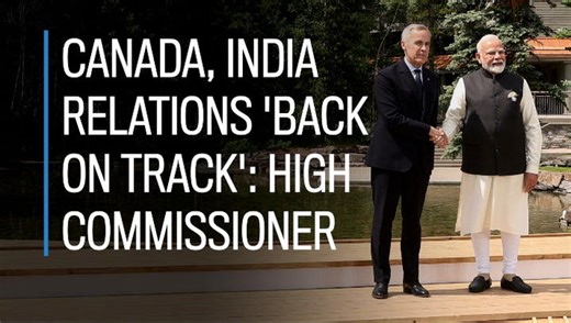 Canada, India relations 'back on track': high commissioner