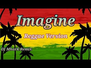 Imagine - Reggae Version | John Lennon | Sweetnotes Vocal | DJ Mhark Remix
