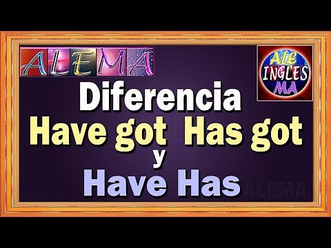 How to Use Have Got and Has Got – Differences and Sentences with Have and Have Got - Lesson # 11