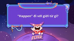 Happen đi với giới từ gì? Happen là to V hay V-ing? [  BÀI TẬP]