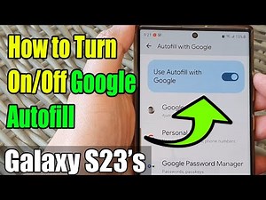 Galaxy S23's: How to Turn On/Off Google Autofill